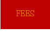 FEES